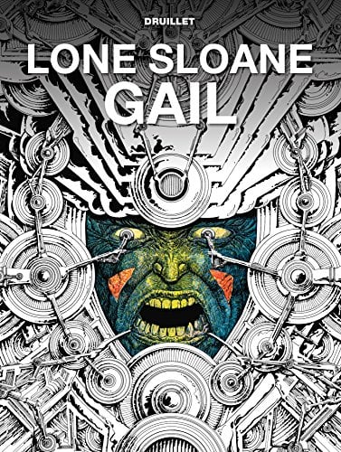 Book Cover Lone Sloane: Gail (The Philippe Druillet Library)