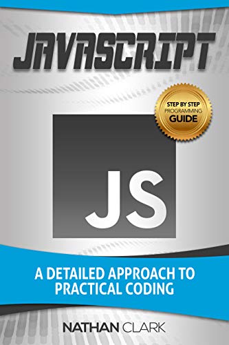 Book Cover JavaScript: A Detailed Approach to Practical Coding (Step-By-Step JavaScript Book 2)