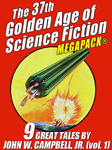 Book Cover The 37th Golden Age of Science Fiction MEGAPACK®: John W. Campbell, Jr. (vol. 1)