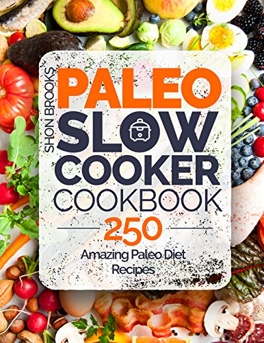 Book Cover Paleo Slow Cooker Cookbook: 250 Amazing Paleo Diet Recipes