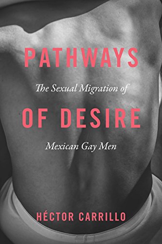 Book Cover Pathways of Desire: The Sexual Migration of Mexican Gay Men