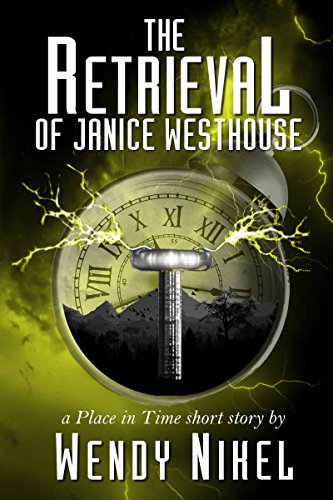 Book Cover The Retrieval of Janice Westhouse: A Place in Time Short Story