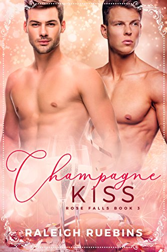 Book Cover Champagne Kiss: Rose Falls Book 3