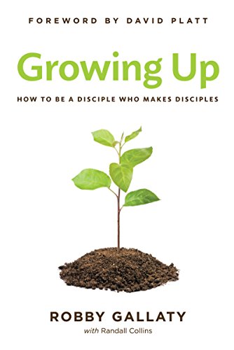 Book Cover Growing Up: How to Be a Disciple Who Makes Disciples