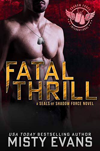 Book Cover Fatal Thrill, SEALs of Shadow Force, Book 6: A Thrilling SEAL Novel of Romantic Suspense