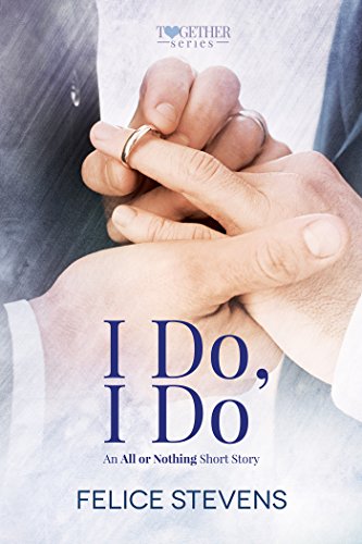 Book Cover I Do, I Do: An All or Nothing Short Story (Together Book 4)