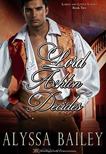 Book Cover Lord Ashton Decides (Lords and Little Ladies Book 2)