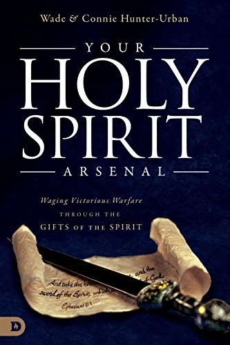 Book Cover Your Holy Spirit Arsenal: Waging Victorious Warfare Through the Gifts of the Spirit