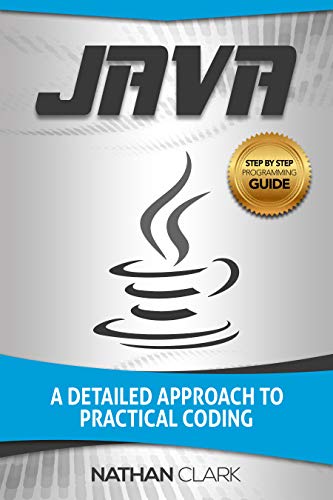 Book Cover Java: A Detailed Approach to Practical Coding (Step-By-Step Java Book 2)
