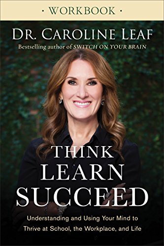 Book Cover Think, Learn, Succeed Workbook: Understanding and Using Your Mind to Thrive at School, the Workplace, and Life