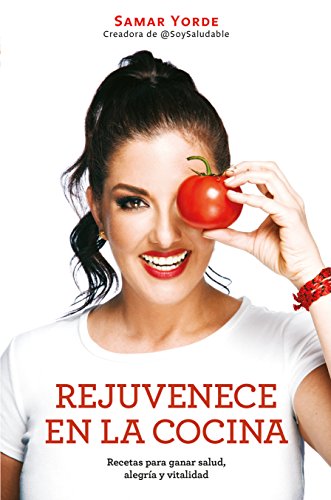 Book Cover Rejuvenece en la cocina: Recetas para ganar salud, alegrÃ­a y vitalidad (Spanish Edition)