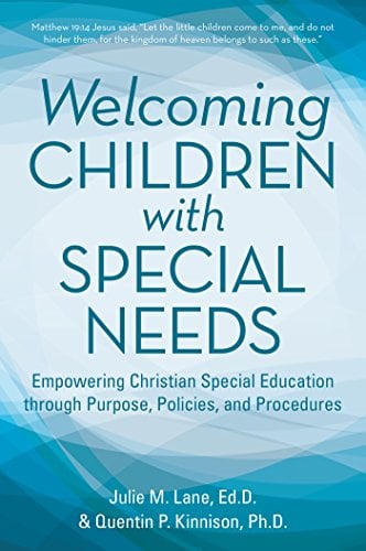 Book Cover Welcoming Children with Special Needs: Empowering Christian Special Education Through Purpose, Policies, and Procedures