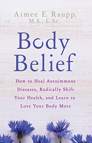 Book Cover Body Belief: How to Heal Autoimmune Diseases, Radically Shift Your Health, and Learn to Love Your Body More