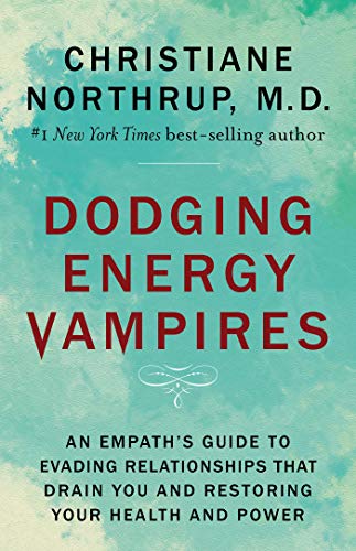 Book Cover Dodging Energy Vampires: An Empath's Guide to Evading Relationships That Drain You and Restoring Your Health and Power