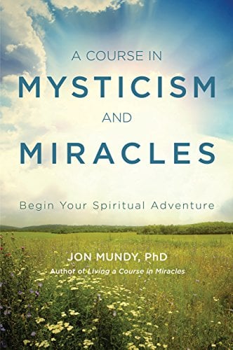 Book Cover A Course in Mysticism and Miracles: Begin Your Spiritual Adventure