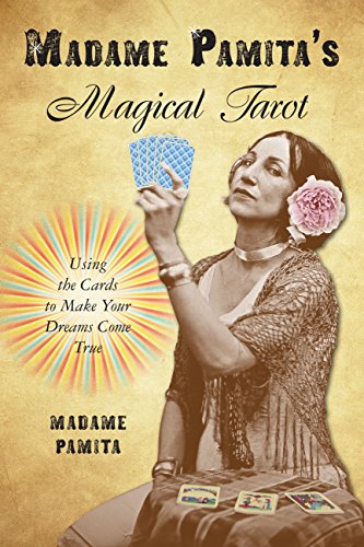 Book Cover Madame Pamita's Magical Tarot: Using the Cards to Make Your Dreams Come True