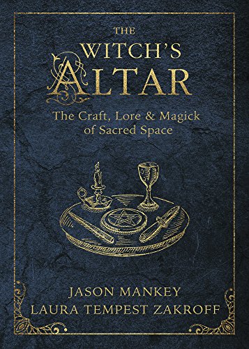 Book Cover The Witch's Altar: The Craft, Lore & Magick of Sacred Space (The Witch's Tools Series Book 7)
