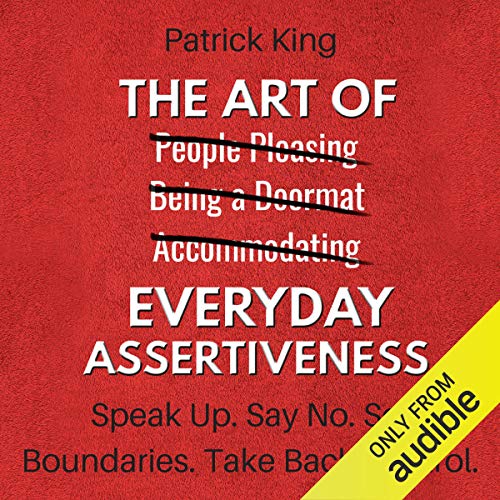 Book Cover The Art of Everyday Assertiveness: Speak Up. Say No. Set Boundaries. Take Back Control.