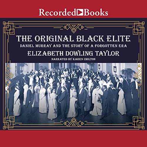 Book Cover The Original Black Elite: Daniel Murray and the Story of a Forgotten Era
