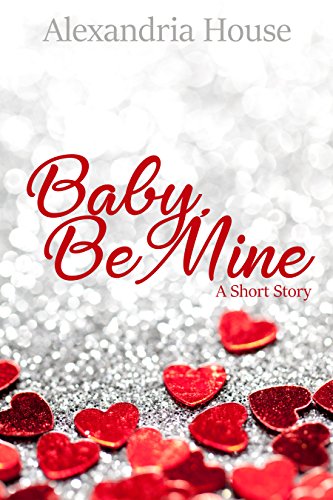 Book Cover Baby, Be Mine: A Short Story
