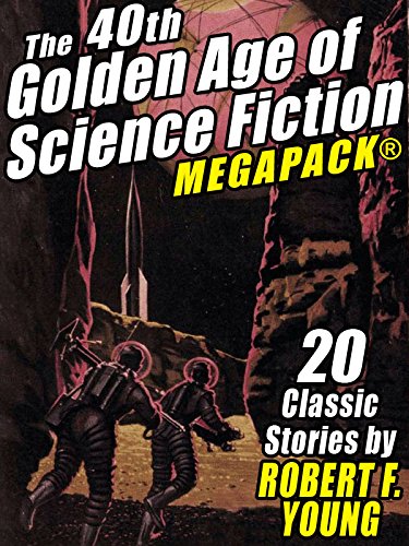 Book Cover The 40th Golden Age of Science Fiction MEGAPACK®: Robert F. Young (vol. 1)