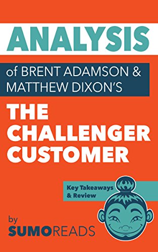 Book Cover Analysis of of Brent Adamson & Matthew Dixonâ€™s The Challenger Customer: Includes Key Takeaways & Review