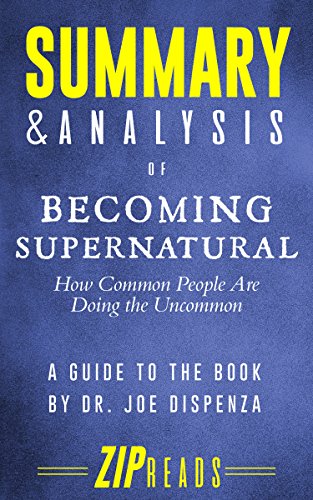 Book Cover Summary & Analysis of Becoming Supernatural: How Common People Are Doing the Uncommon | A Guide to the Book by Dr. Joe Dispenza