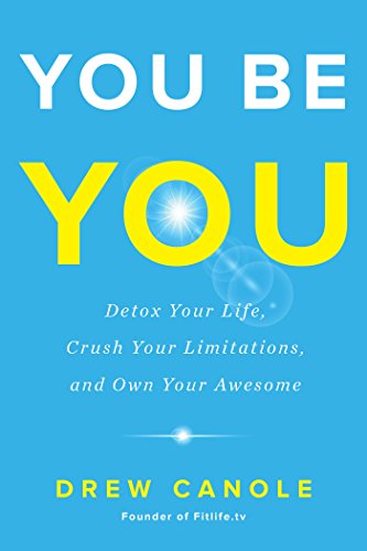 Book Cover You Be You: Detox Your Life, Crush Your Limitations, and Own Your Awesome