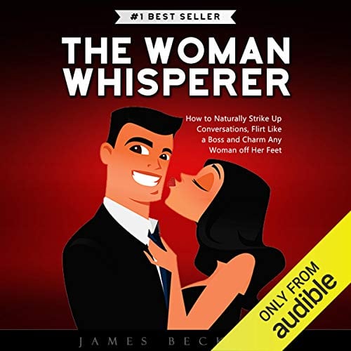 Book Cover The Woman Whisperer: How to Naturally Strike Up Conversations, Flirt Like a Boss, and Charm Any Woman Off Her Feet