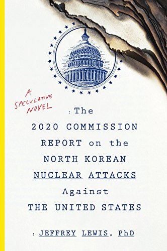 Book Cover The 2020 Commission Report on the North Korean Nuclear Attacks Against the United States: A Speculative Novel