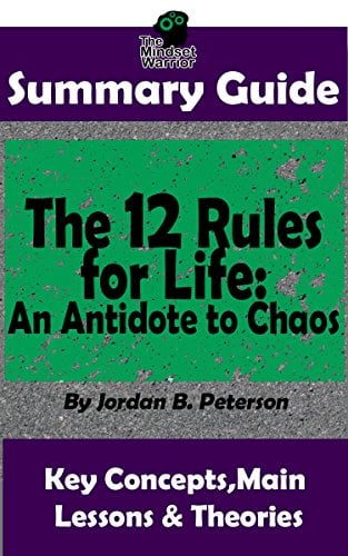 Book Cover SUMMARY: The 12 Rules for Life: An Antidote to Chaos: by Jordan B. Peterson | The MW Summary Guide