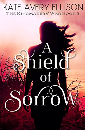 Book Cover A Shield of Sorrow (The Kingmakers' War Book 5)
