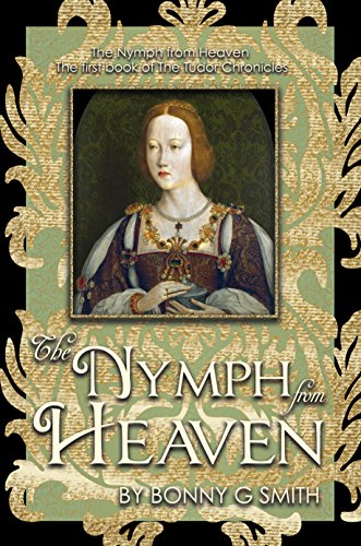 Book Cover The Nymph from Heaven: The first book of the Tudor Chronicles