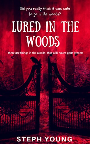 Book Cover LURED in the WOODS. Unexplained Disappearances. Missing People. Strange sights. Strange sounds.: These are the things in the woods that will haunt your dreams