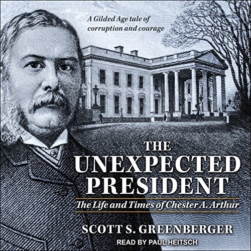 Book Cover The Unexpected President: The Life and Times of Chester A. Arthur