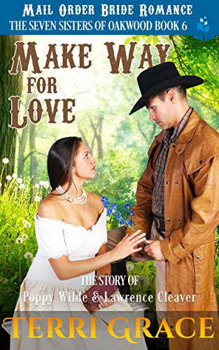 Book Cover Mail Order Bride: Make Way for Love: The Story of Poppy Wilde and Lawrence Cleaver (The Seven Sisters Of Oakwood Book 6)