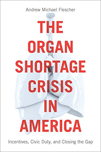 Book Cover The Organ Shortage Crisis in America: Incentives, Civic Duty, and Closing the Gap