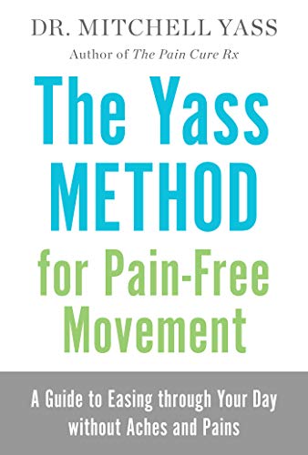 Book Cover The Yass Method for Pain-Free Movement: A Guide to Easing through Your Day without Aches and Pains