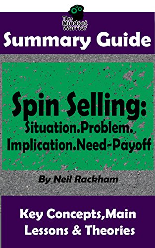 Book Cover SUMMARY: Spin Selling: Situation.Problem.Implication.Need-Payoff: BY Neil Rackham | The MW Summary Guide