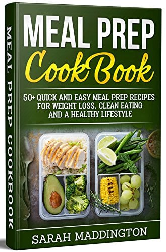 Book Cover Meal Prep Cookbook: 50+ Quick and Easy Meal Prep Recipes for Weight Loss, Clean Eating and a Healthy Lifestyle. (Meal Prep Cookbook, Meal Prep Recipes, Weight Loss, Healthy CookBook, Meal Plan)