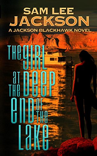 Book Cover The Girl at the Deep End of the Lake (The Jackson Blackhawk Series Book 1)