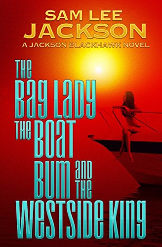 Book Cover The Bag Lady, The Boat Bum and The West Side King (The Jackson Blackhawk Series Book 3)