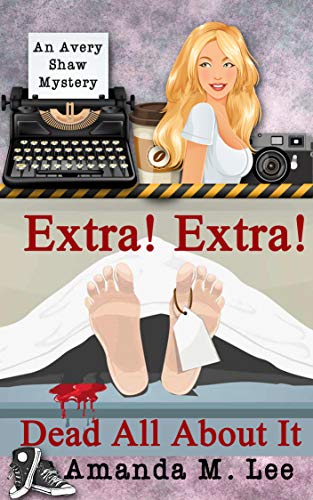 Book Cover Extra! Extra! Dead All About It (An Avery Shaw Mystery Book 12)
