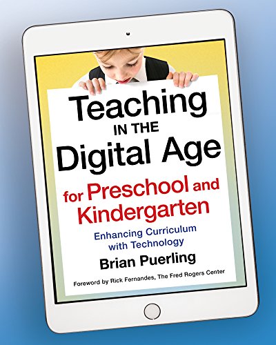Book Cover Teaching in the Digital Age for Preschool and Kindergarten: Enhancing Curriculum with Technology