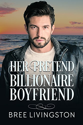 Book Cover Her Pretend Billionaire Boyfriend: A Clean Billionaire Romance Book One