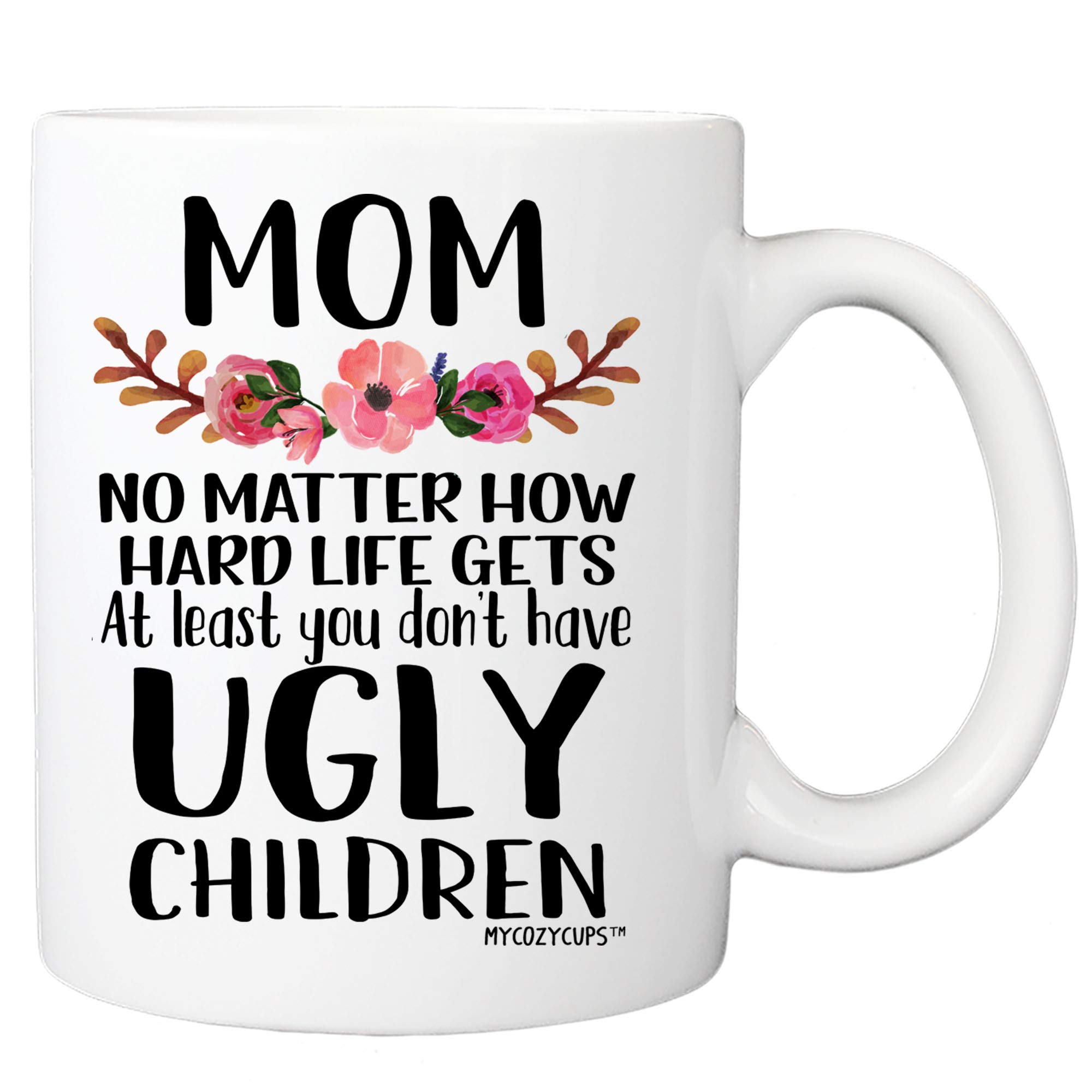 Book Cover Mom, At Least You Don't Have Ugly Children Coffee Mug - 11oz Cup for Mother's Day, Birthday, Christmas, Anniversary, Valentine's Day, for Mother, Mommy from Daughter, Son