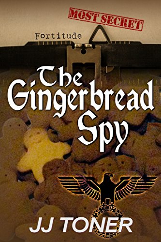 Book Cover The Gingerbread Spy: WW2 spy thriller (The Black Orchestra Book 4)