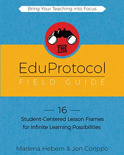 Book Cover The EduProtocol Field Guide Book 1: 16 Student-Centered Lesson Frames for Infinite Learning Possibilities