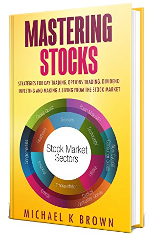 Book Cover Mastering Stocks 2019: Strategies for Day Trading, Options Trading, Dividend Investing and Making a Living from the Stock Market
