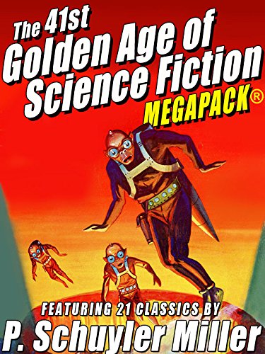 Book Cover The 41st Golden Age of Science Fiction MEGAPACK®: P. Schuyler Miller (Vol. 1)